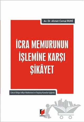 İcra Memurunun İşlemine Karşı Şikayet – Ahmet Cemal Ruhi – Adalet Yayınevi kitap kapağı