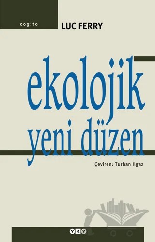 Ekolojik Yeni Düzen Ağaç, Hayvan ve İnsan – Luc Ferry – Yapı Kredi Yayınları kitap kapağı