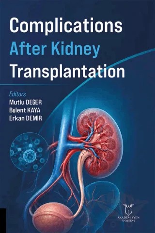 Complications After Kidney Transplantation – Mutlu Deger, Bülent Kaya, Erkan Demir – Akademisyen Kitabevi kitap kapağı