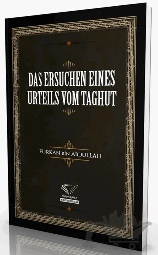 Das Ersuchen Eines Urteils Vom Taghut – Furkan Bin Abdullah – Im Auftrag des Islam kitap kapağı