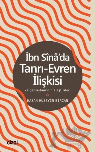 İbn Sina'da Tanrı-Evren İlişkisi ve Şehristani'nin Eleştirileri – Hasan Hüseyin Bircan – Çizgi Kitabevi Yayınları kitap kapağı