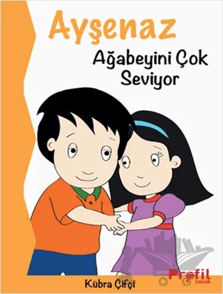 Ayşenaz Ağabeyini Çok Seviyor – Kübra Çifçi – Profil Çocuk kitap kapağı
