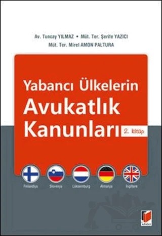 Yabancı Ülkelerin Avukatlık Kanunları: 2. Kitap – Mirel Amon Paltura, Şerife Yazıcı, Tuncay Yılmaz – Adalet Yayınevi kitap kapağı