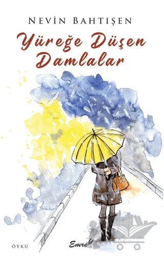 Yüreğe Düşen Damlalar – Nevin Bahtışen – Emre Yayınları kitap kapağı