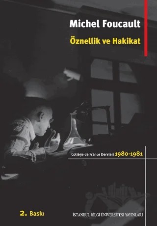 Öznellik ve Hakikat – Michel Foucault – İstanbul Bilgi Üniversitesi Yayınları kitap kapağı