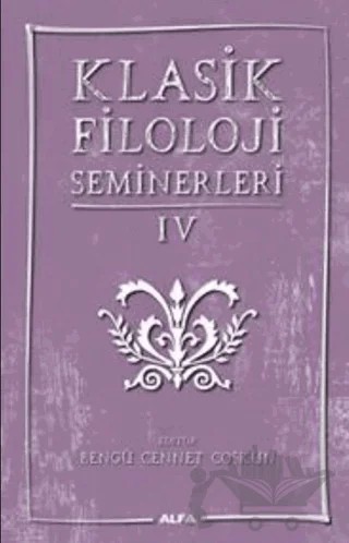 Klasik Filoloji Seminerleri IV – Kolektif – Alfa Yayınları kitap kapağı