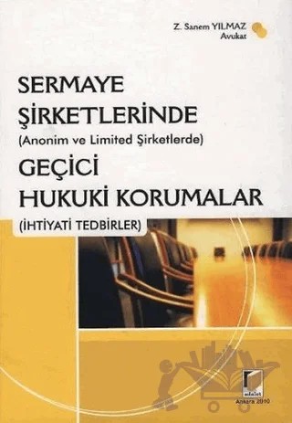 Sermaye Şirketlerinde (Anonim ve Limited Şirketlerde) Geçici Hukuki Korumalar (İhtiyati Tedbirler) – Z. Sanem Yılmaz – Adalet Yayınevi kitap kapağı