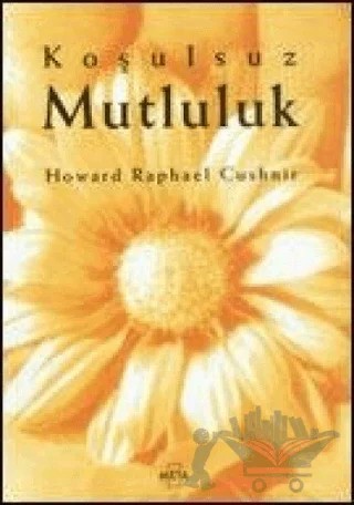 Koşulsuz Mutluluk – Howard Raphael Cushnir – Meta Yayınları kitap kapağı