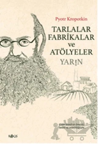 Tarlalar, Fabrikalar ve Atölyeler - Yarın – Pyotr Alekseyeviç Kropotkin – Kaos Yayınları kitap kapağı