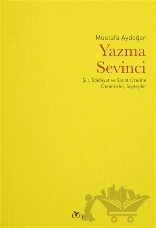 Yazma Sevinci – Mustafa Aydoğan – Edebiyat Ortamı Yayınları kitap kapağı
