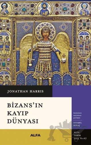 Bizans’ın Kayıp Dünyası – Jonathan Harris – Alfa Yayınları kitap kapağı