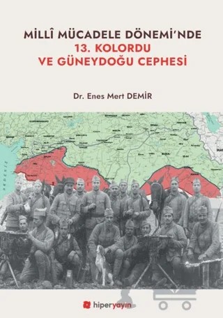 Milli Mücadele Dönemi’nde 13. Kolordu ve Güneydoğu Cephesi – Enes Mert Demir – Hiperlink Yayınları kitap kapağı