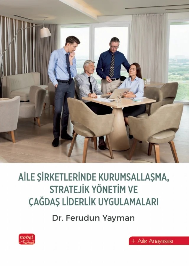 Aile Şirketlerinde Kurumsallaşma, Stratejik Yönetim ve Çağdaş Liderlik Uygulamaları – Ferudun Yayman – Nobel Bilimsel Eserler kitap kapağı