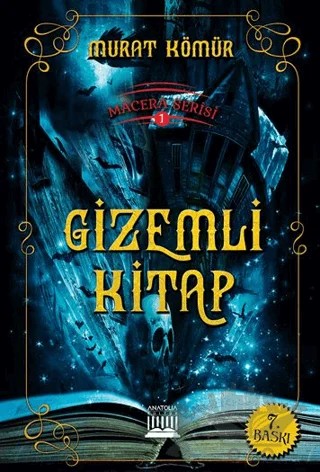 Macera Serisi 1 - Gizemli Kitap – Murat Kömür – Anatolia Kitap kitap kapağı
