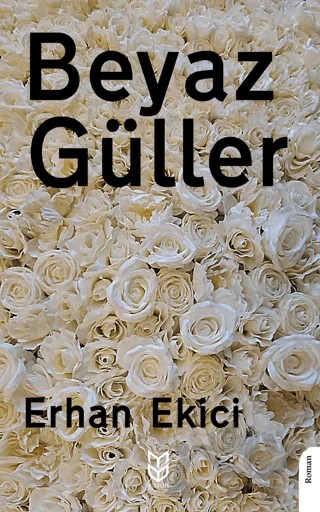 Beyaz Güller – Erhan Ekici – Yason Yayıncılık kitap kapağı