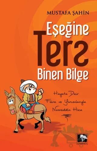 Eşeğine Ters Binen Bilge – Mustafa Şahin – Çınaraltı Yayınları kitap kapağı