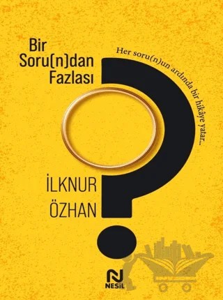 Bir Soru(n)dan Fazlası – İlknur Özhan – Nesil Yayınları kitap kapağı
