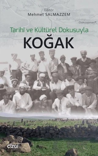 Tarihi ve Kültürel Dokusuyla Koğak – Mehmet Salmazzem – Çizgi Kitabevi Yayınları kitap kapağı