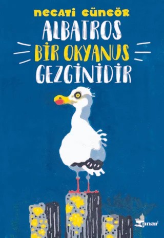 Albatros Bir Okyanus Gezginidir – Necati Güngör – Çınar Yayınları kitap kapağı
