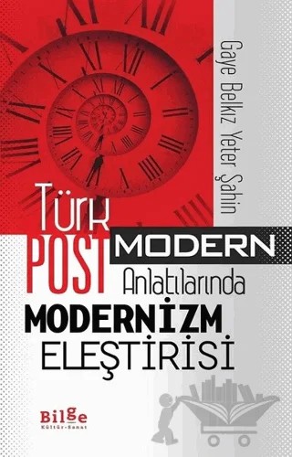 Türk Postmodern Anlatılarında Modernizm Eleştirisi – Gaye Belkız Yeter Şahin – Bilge Kültür Sanat kitap kapağı