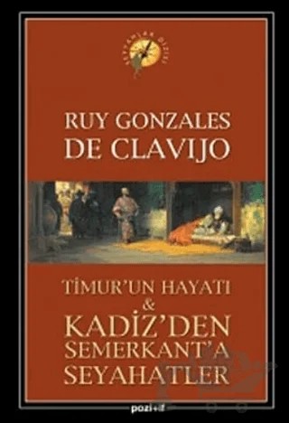 Timur’un Hayatı ve Kadiz’den Semerkant’a Seyahatler – Ruy Gonzales de Clavijo – Pozitif Yayınları kitap kapağı