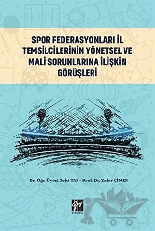 Spor Federasyonları İl Temsilcilerinin Yönetsel ve Mali Sorunlarına İlişkin Görüşleri – Zafer Çimen, Zeki Taş – Gazi Kitabevi kitap kapağı