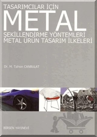 Tasarımcılar İçin Metal Şekillendirme Yöntemleri - Metal Ürün Tasarım İlkeleri – M. Tahsin Canbulat – Birsen Yayınevi kitap kapağı