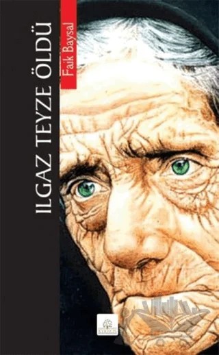 Ilgaz Teyze Öldü – Faik Baysal – Kyrhos Yayınları kitap kapağı