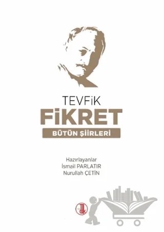 Tevfik Fikret Bütün Şiirleri – İsmail Parlatır, Nurullah Çetin – Türk Dil Kurumu Yayınları kitap kapağı