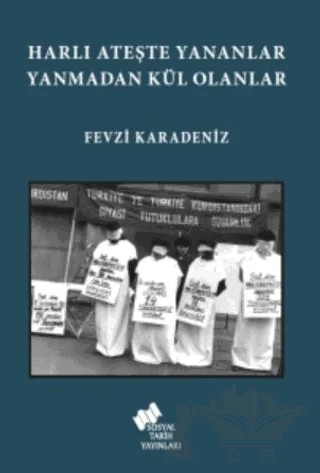 Harlı Ateşte Yananlar Yanmadan Kül Olanlar – Fevzi Karadeniz – Sosyal Tarih Yayınları kitap kapağı