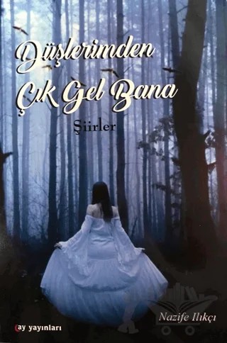 Düşlerimden Çık Gel Bana – Nazife Ilıkçı – Ay Yayınları kitap kapağı
