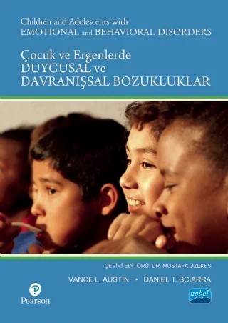 ÇOCUK VE ERGENLERDE DUYGUSAL VE DAVRANIŞSAL BOZUKLUKLAR / Children and Adolescents with Emotional and Behavioral Disorders – Vance L. Austin, Daniel T. Sciarra – Nobel Akademik Yayıncılık kitap kapağı