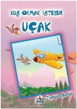 Taşıtlar Serisi - Kuş Olmak İsteyen Uçak – Kolektif – Polat Kitapçılık kitap kapağı
