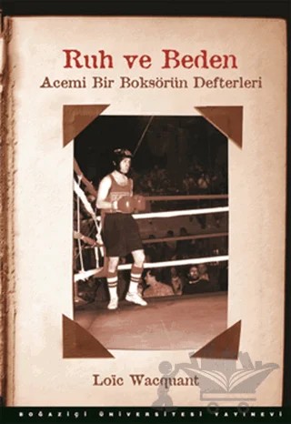 Ruh ve Beden – Loic Wacquant – Boğaziçi Üniversitesi Yayınevi kitap kapağı