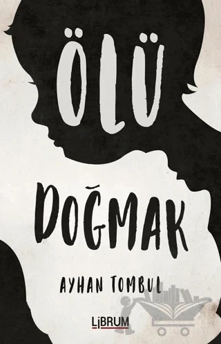 Ölü Doğmak – Ayhan Tombul – Librum Kitap kitap kapağı