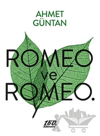Romeo ve Romeo. – Ahmet Güntan – 160. Kilometre Yayınevi kitap kapağı