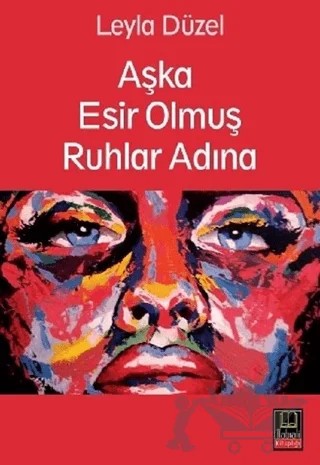 Aşka Esir Olmuş Ruhlar Adına – Leyla Düzel – Babıali Kitaplığı kitap kapağı