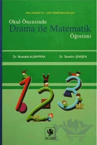 Okul Öncesinde Drama İle Matematik Öğretimi – Mustafa Albayrak, Tacettin Şimşek – Hegem Yayınları kitap kapağı