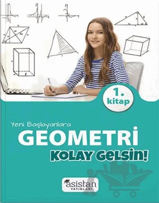 Yeni Başlayanlara Geometri 1. Kitap Kolay Gelsin! – Mustafa Ay – Asistan Yayınları kitap kapağı