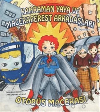 Kahraman Yaya ve Maceraperest Arkadaşları: Otobüs Macerası – Kadri Özcan – Serander Yayınları kitap kapağı