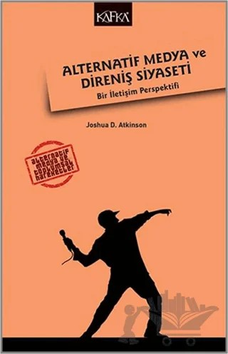 Alternatif Medya ve Direniş Siyaseti – Joshua D. Atkinson – Kafka Kitap kitap kapağı