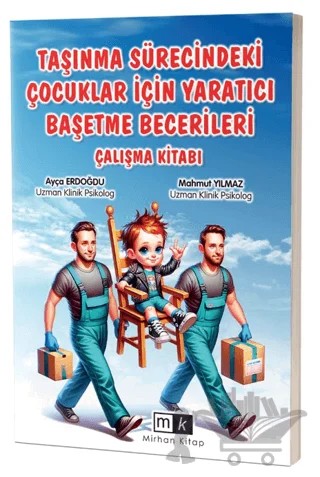 Taşınma Sürecindeki Çocuklar İçin Yaratıcı Başetme Becerileri Çalışma Kitabı – Ayça Erdoğdu, Mahmut Yılmaz – Mirhan Kitap kitap kapağı