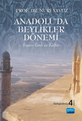 ANADOLU’DA BEYLİKLER DÖNEMİ -Siyasi Tarih ve Kültür- – Nuri Yavuz – Nobel Yayın kitap kapağı