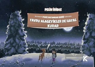 Yıldız Hayvanlar Serisi - Yavru Alageyikler de Hayal Kurar – Pelin İriboz – Kiba Yayımcılık kitap kapağı
