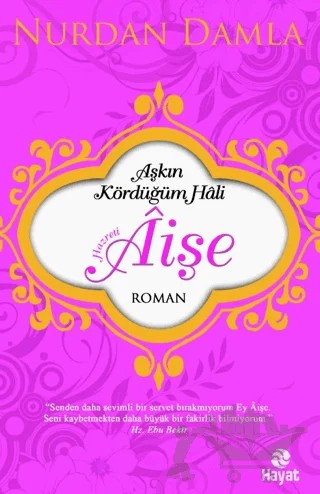 Hazreti Aişe Aşkın Kördüğüm Hali – Nurdan Damla – Hayat Yayınları kitap kapağı