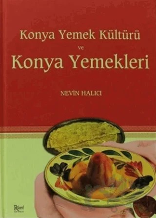 Konya Yemek Kültürü ve Konya Yemekleri – Nevin Halıcı – Rumi Yayınları kitap kapağı