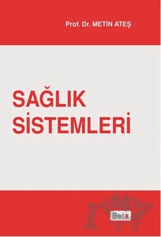Sağlık Sistemleri – Metin Ateş – Beta Yayınevi kitap kapağı