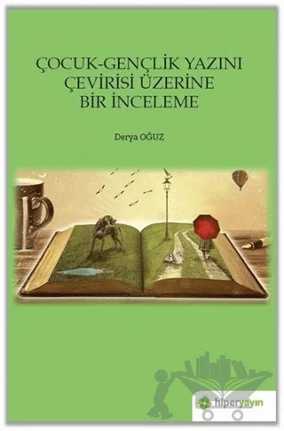 Çocuk-Gençlik Yazını Çevirisi Üzerine Bir İnceleme – Derya Oğuz – Hiperlink Yayınları kitap kapağı
