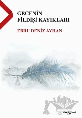 Gecenin Fildişi Kayıkları – Ebru Deniz Ayhan – Hayal Yayınları kitap kapağı