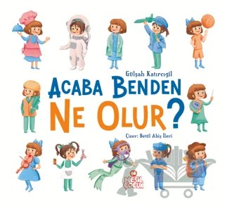 Acaba Benden Ne Olur ? – Gülşah Katırcıgil – Nesil Çocuk Yayınları kitap kapağı
